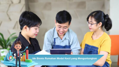 Ide Bisnis Rumahan Modal Kecil yang Menguntungkan