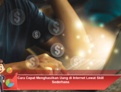 Cara Cepat Menghasilkan Uang di Internet Lewat Skill Sederhana
