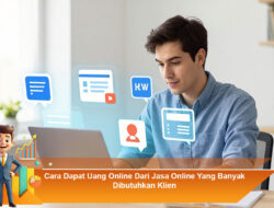 Cara Dapat Uang Online Dari Jasa Online Yang Banyak Dibutuhkan Klien