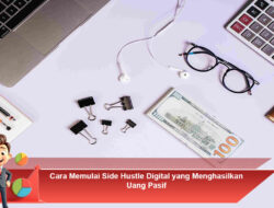 Cara Memulai Side Hustle Digital yang Menghasilkan Uang Pasif