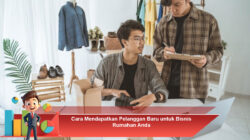 Cara Mendapatkan Pelanggan Baru untuk Bisnis Rumahan Anda