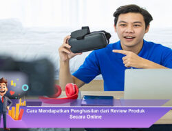 Cara Mendapatkan Penghasilan dari Review Produk Secara Online
