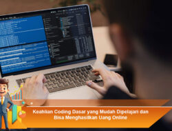 Keahlian Coding Dasar yang Mudah Dipelajari dan Bisa Menghasilkan Uang Online