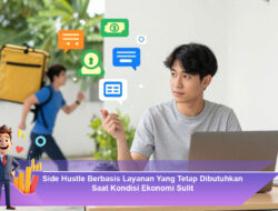Side Hustle Berbasis Layanan Yang Tetap Dibutuhkan Saat Kondisi Ekonomi Sulit