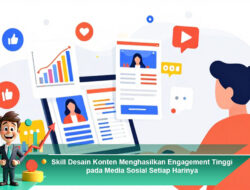 Judul: Skill Desain Konten Menghasilkan Engagement Tinggi pada Media Sosial Setiap Harinya
