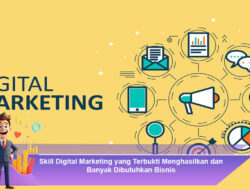 Skill Digital Marketing yang Terbukti Menghasilkan dan Banyak Dibutuhkan Bisnis