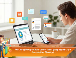 Skill yang Menghasilkan untuk Kamu yang Ingin Punya Penghasilan Fleksibel