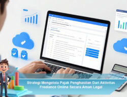 Strategi Mengelola Pajak Penghasilan Dari Aktivitas Freelance Online Secara Aman Legal