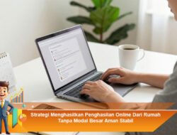 Strategi Menghasilkan Penghasilan Online Dari Rumah Tanpa Modal Besar Aman Stabil