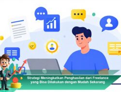Strategi Meningkatkan Penghasilan dari Freelance yang Bisa Dilakukan dengan Mudah Sekarang