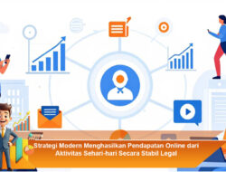 Strategi Modern Menghasilkan Pendapatan Online dari Aktivitas Sehari-hari Secara Stabil dan Legal