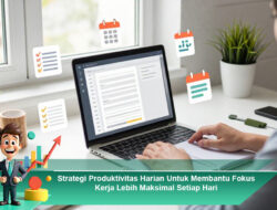 Strategi Produktivitas Harian Untuk Membantu Fokus Kerja Lebih Maksimal Setiap Hari