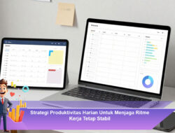 Strategi Produktivitas Harian Untuk Menjaga Ritme Kerja Tetap Stabil