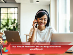 Tips Menjadi Freelancer Sukses dengan Portofolio yang Menarik
