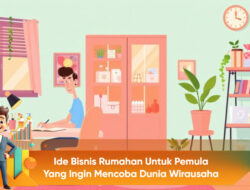 Ide Bisnis Rumahan untuk Pemula yang Ingin Mencoba Dunia Wirausaha