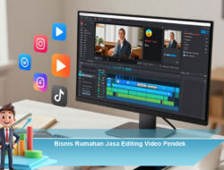 Bisnis Rumahan Jasa Editing Video Pendek