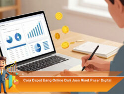 Cara Dapat Uang Online Dari Jasa Riset Pasar Digital
