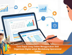 Cara Dapat Uang Online Menggunakan Skill Organisasi Digital untuk Mendukung Operasional Online