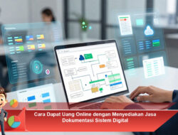 Cara Dapat Uang Online dengan Menyediakan Jasa Dokumentasi Sistem Digital