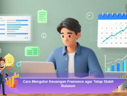 Cara Mengatur Keuangan Freelance agar Tetap Stabil Bulanan