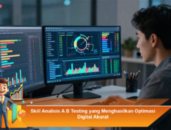 Skill Analisis A/B Testing yang Menghasilkan Optimasi Digital Akurat