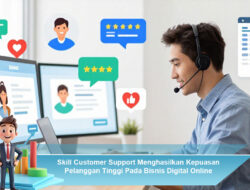 Skill Customer Support Menghasilkan Kepuasan Pelanggan Tinggi Pada Bisnis Digital Online