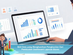 Skill Data yang Menghasilkan Penghasilan Dari Pembuatan Dashboard Laporan Bisnis