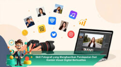 Skill Fotografi yang Menghasilkan Pendapatan Dari Konten Visual Digital Berkualitas