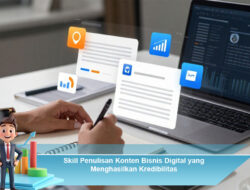 Skill Penulisan Konten Bisnis Digital yang Menghasilkan Kredibilitas